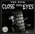 1 x THE KICK - CLOSE YOUR EYES