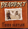 3 x DEADBOLT - HOBO BABYLON
