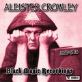 1 x ALEISTER CROWLEY - 1910-1914 BLACK MAGIC RECORDINGS