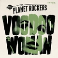 1 x PLANET ROCKERS - VOODOO WOMAN