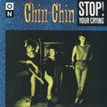 1 x CHIN CHIN - STOP! YOUR CRYING